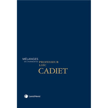 Mélanges en l'honneur du Professeur Loïc Cadiet