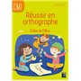 Réussir en orthographe CM1 - cahier de l'élève