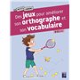 Des jeux pour améliorer son orthographe et son vocabulaire - 9-11 ans