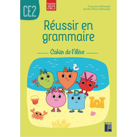 Réussir en grammaire CE2 - Cahier de l'élève - Programmes 2025