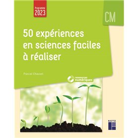 50 expériences en sciences faciles à réaliser CM + Ressources numériques