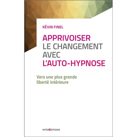 Apprivoiser le changement avec l'auto-hypnose - Vers une plus grande liberté intérieure 22,41 €