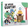 Je veux sortir !