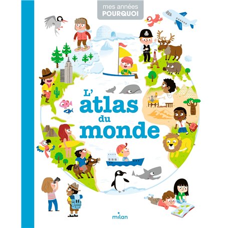 MES ANNÉES POURQUOI - L'Atlas du monde - Dès 4 ans 12,62 €