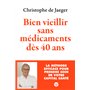 Bien vieillir sans médicaments dès 40 ans - La méthode efficace pour prendre soin de votre capital santé