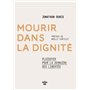 Mourir dans la dignité - Plaidoyer pour la dernière des libertés