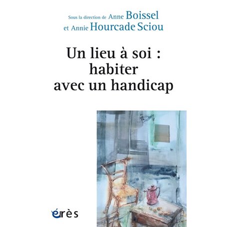 Un lieu à soi : habiter avec un handicap 22,50 €