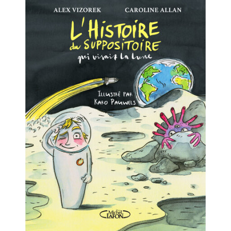 L'histoire du suppositoire qui visait la lune 12,67 €