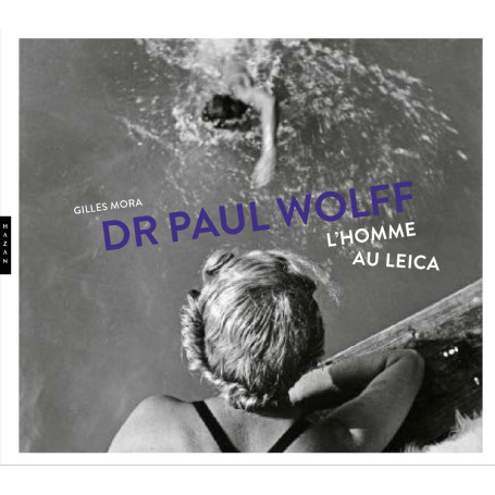 Dr Paul Wolff : L'homme au Leica