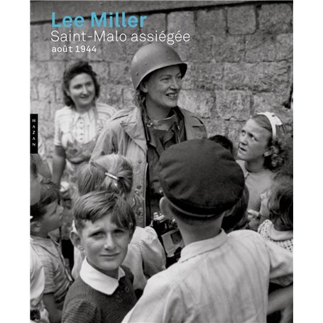 Lee Miller. Saint-Malo assiégée. Août 1944