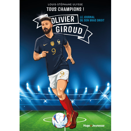 Tous champions ! Olivier Giroud