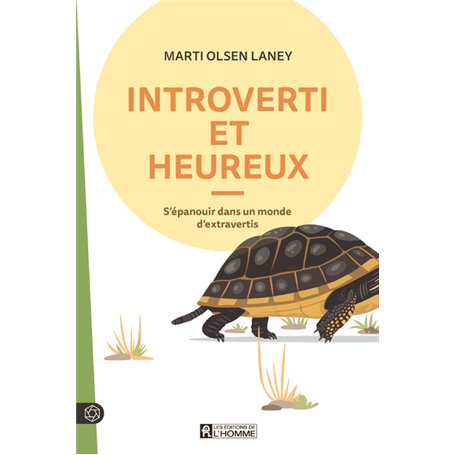 Introverti et heureux - S'épanouir dans un monde d'extravertis