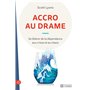 ACCRO AU DRAME - Se libérer de la dépendance aux crises et au chaos