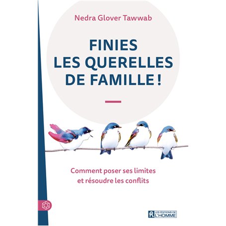 Finies les querelles de famille ! - Comment poser ses limites et résoudre les conflits
