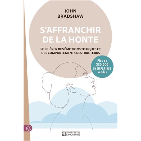 S'affranchir de la honte - Se libérer des émotions toxiques et des comportements destructeurs