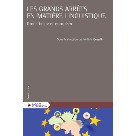 Les grands arrêts en matière linguistique - Droits belge et européen
