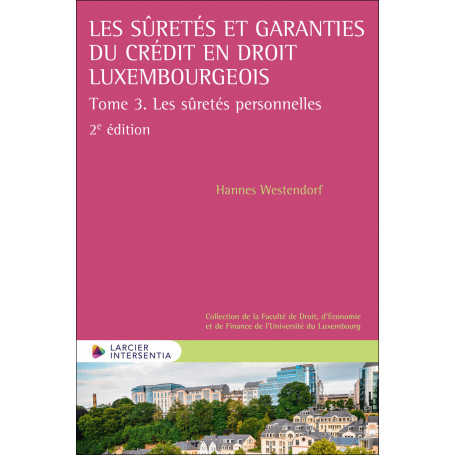 Les sûretés et garanties du crédit en droit luxembourgeois - Tome 3. Les sûretés personnelles