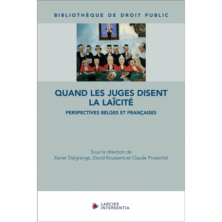 Quand les juges disent la laïcité - Perspectives belges et françaises
