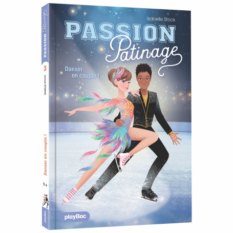 Passion Patinage - Danser en couple ! - Tome 3