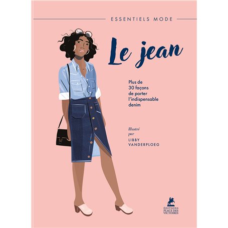Le Jean - Plus de 30 façons de porter l'indispensable denim