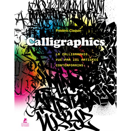 Calligraphics - La Calligraphie vue par 101 artistes contemporains 29,31 €