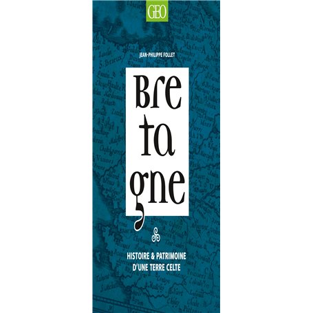 Bretagne : Histoire et patrimoine d'une terre celte