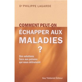 Comment peut-on échapper aux maladies ? - Des solutions aux poisons qui nous détruisent 19,75 €