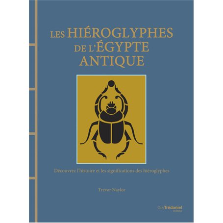 Les hiéroglyphes de l'Egypte antique - Découvrez l'histoire et les significations des hiéroglyphes
