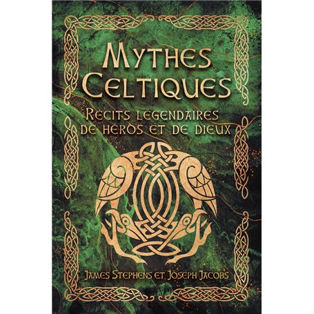 Mythes Celtiques - Récits légendaires de héros et de dieux
