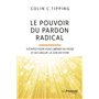 Le pouvoir du pardon radical - 5 étapes pour vous libérer du passé et accueillir la joie de vivre