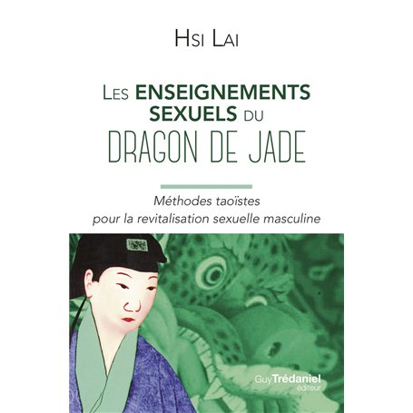 Les enseignements sexuels du dragon de Jade - Méthodes taoïstes pour la revitalisation sexuelle masculine