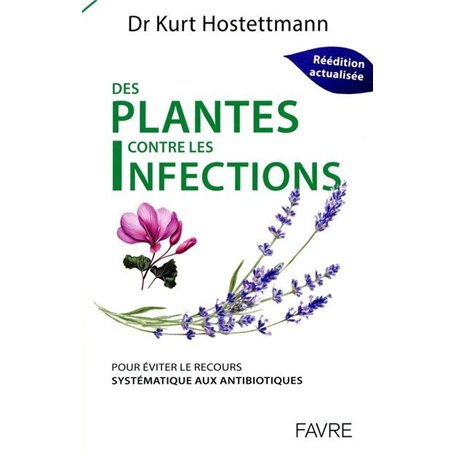 Plantes contre les infections - Pour éviter le recours systèmatique aux antibiotiques