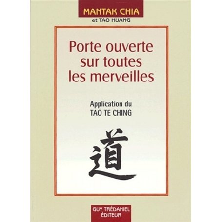 Porte ouverte sur toutes les merveilles - Application du Tao Te Ching 23,48 €