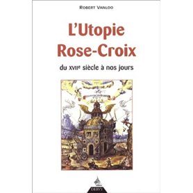 L'utopie Rose-Croix - Du XVIIe siècle à nos jours 20,57 €
