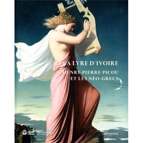 La Lyre d'ivoire. Henry-Pierre Picou et les Néo-grecs 31,31 €
