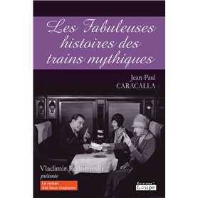 Les fabuleuses histoires des trains mythiques 20,35 €