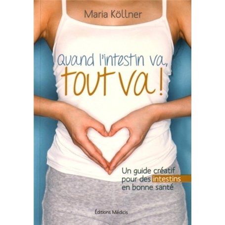 Quand l'intestin va, tout va ! - Un guide créatif pour des intestins en bonne santé 15,66 €