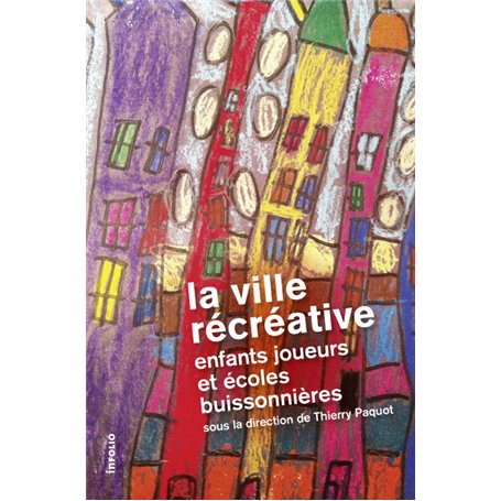 La Ville récréative, enfants joueurs et écoles buissonnières 14,58 €