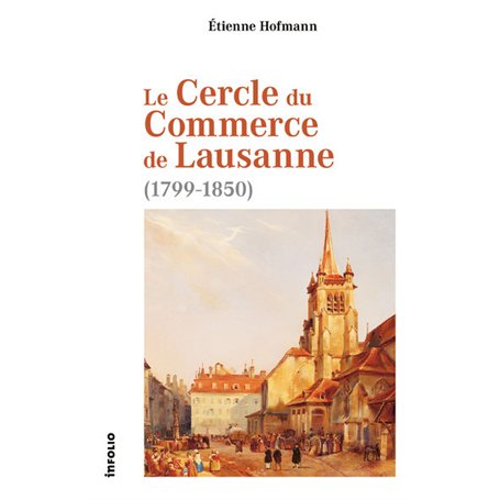 Le Cercle du Commerce de Lausanne (1799-1850)