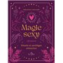 MAGIE SEXY - Rituels et sortilèges amoureux