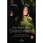 Le chant de la grand-mère - 13 lunes pour découvrir son pouvoir de femme mature
