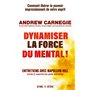 Dynamiser la force du mental ! - Comment libérer le pouvoir impressionnant de votre esprit