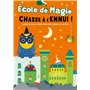 École de magie - Chasse à l'ennui !