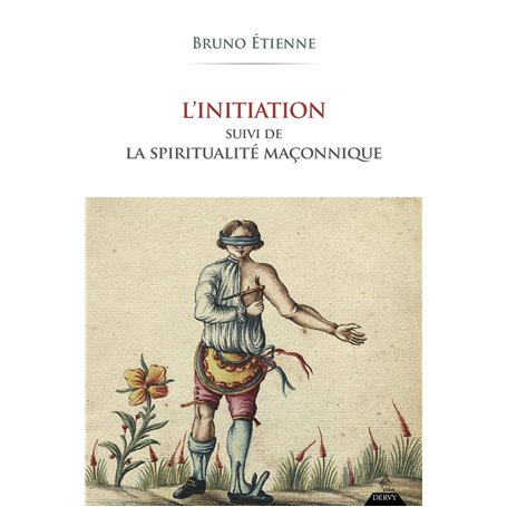L'initiation - Suivi de la spiritualité maçonnique