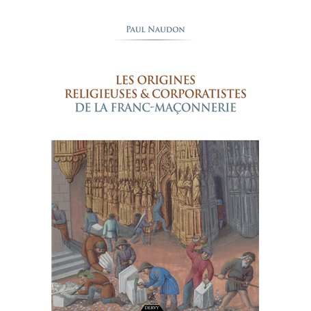 Les origines religieuses et corporatistes de la franc-maçonnerie