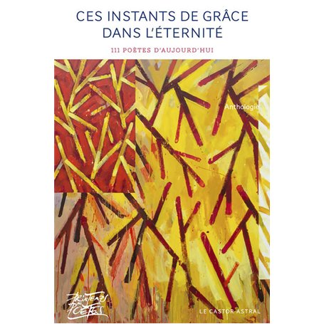 Ces instants de grâce dans l'éternité - 116 poètes d'aujourd'hui