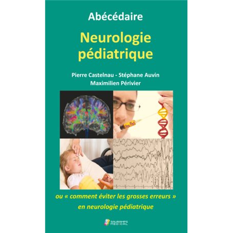 ABECEDAIRE NEUROLOGIE PEDIATRIQUE OU CT EVITER LES GROSSES ERREURS EN NEURO PEDI 27,40 €