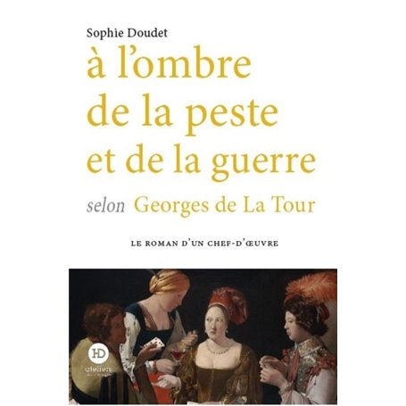 A l'ombre de la peste et de la guerre selon Georges de La Tour