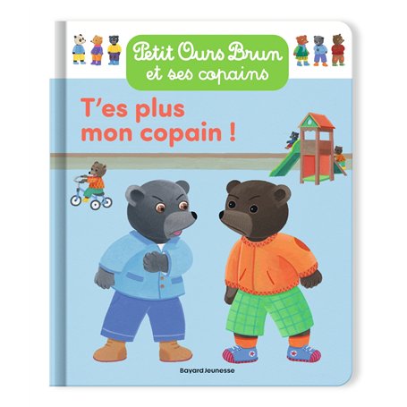 Petit Ours Brun - T'es plus mon copain ! - Dès 2 ans