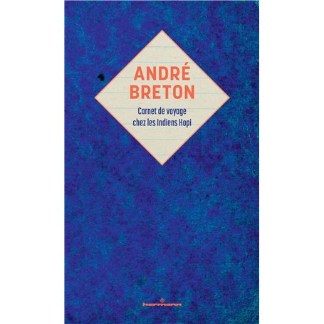 André Breton : carnet de voyage chez les Indiens Hopi